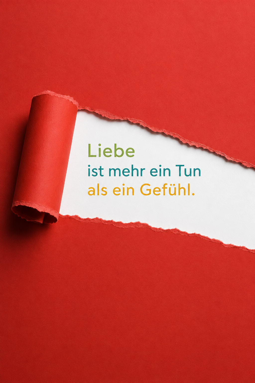 Liebe ist mehr ein Tun als ein Gefühl