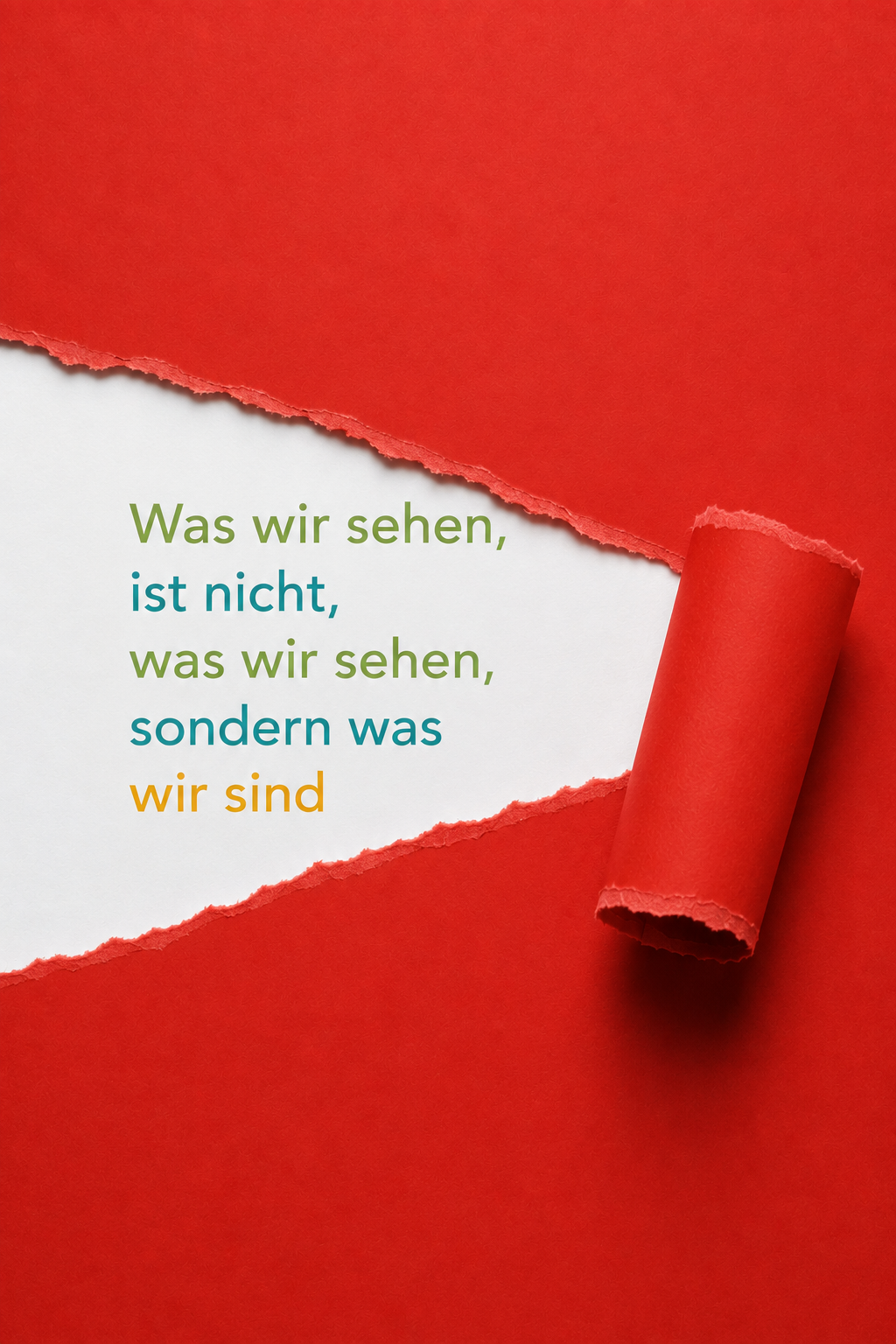 Was wir sehen, ist nicht, was wir sehen, sondern was wir sind