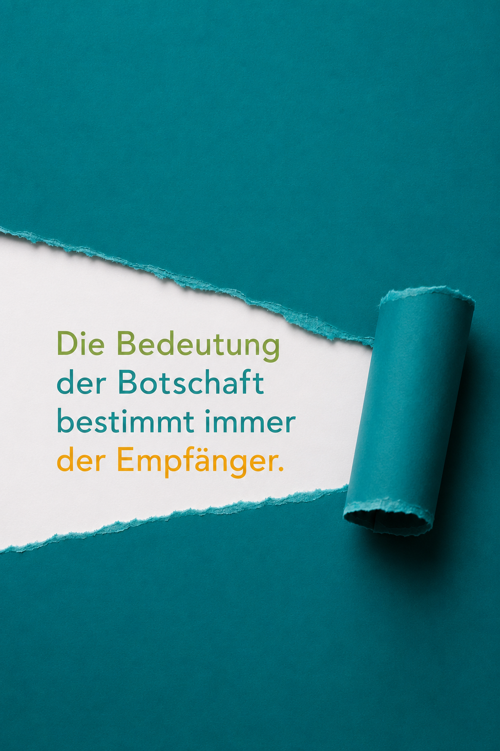 Die Bedeutung der Botschaft bestimmt immer der Empfänger